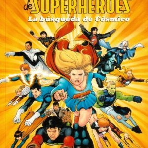 SUPERGIRL Y LA LEGION DE SUPERHEROES. LA BUSQUEDA DE COSMICO. DC. PLANETA.