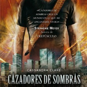 CAZADORES DE SOMBRAS 3. CIUDAD DE CRISTAL. DESTINO