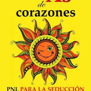 SE EL AS DE CORAZONES PNL PARA LA SEDUCCION – EDICIONES I. –