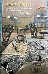 JUAN OLORES UN LIBRO DE DICADO A MIS NIÑOS DE 30 AÑOS Y MAS… MILIKI. -ALFAGUARA-