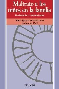 MALTRATO A LOS NIÑOS EN LA FAMILIA. EVALUACION Y TRATAMIENTO. PIRAMIDE.