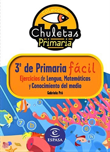 EJERCICIOS DE LENGUA, MATEMATICAS Y CONOCIMIENTO DEL MEDIO DE 3º DE PRIMARIA FACIL. COLECCION CHULETAS. ESPASA.