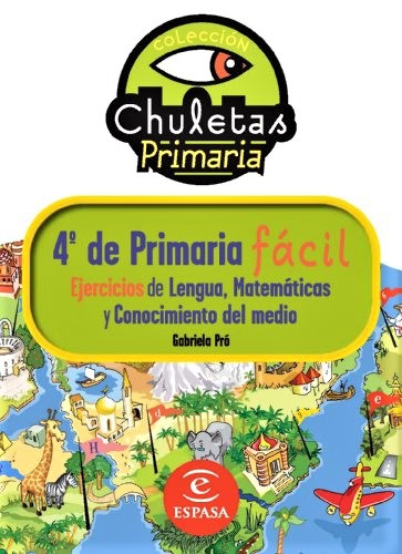 EJERCICIOS DE LENGUA, MATEMATICAS Y CONOCIMIENTO DEL MEDIO DE 4º DE PRIMARIA FACIL. COLECCION CHULETAS. ESPASA.