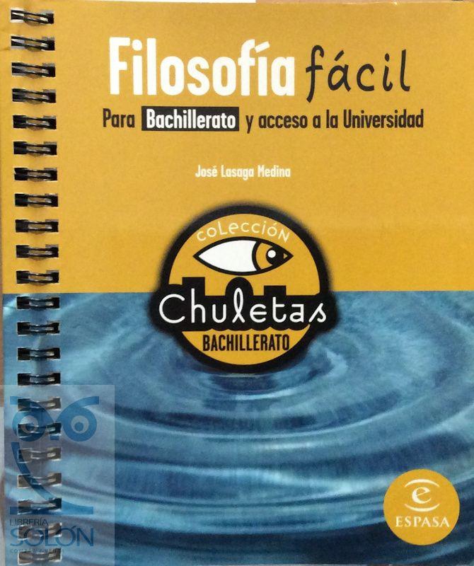 FILOSOFIA FACIL PARA BACHILLERATO Y ACCESO A LA UNIVERSIDAD. COLECCION CHULETAS. ESPASA.