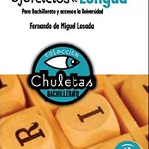 EJERCICIOS DE LENGUA PARA BAHILLERATO Y ACCESO UNIVERSIDAD. COLECCION CHULETAS. ESPASA.