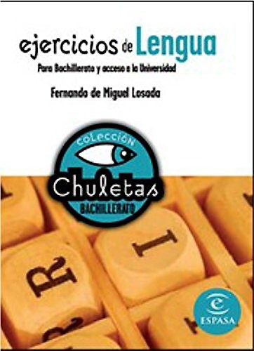 EJERCICIOS DE LENGUA PARA BAHILLERATO Y ACCESO UNIVERSIDAD. COLECCION CHULETAS. ESPASA.