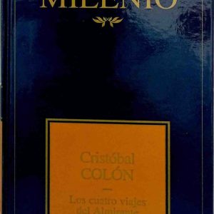 OBRAS MAESTRAS DEL MILENIO 18 CRISTOBAL COLON LOS CUATRO VIAJES DEL ALMIRANTE Y SU TESTAMENTO -PLANETA-