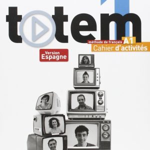 TOTEM 1 A1 CAHIER DACTIVITES CUADERNO DE ACTIVIDADES DEL ALUMNO VERSION ESPAGNE. DE HACHETTE SGEL