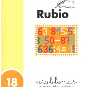 CUADERNO DE PROBLEMAS 18 PROBLEMAS DE SUMAR, RESTAR, MULTIPLICAR Y DIVIDIR POR VARIAS CIFRA, DE RUBIO