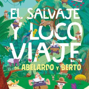 EL SALVAJE Y LOCO VIAJE DE ABELARDO Y BERTO -IDEAKA-