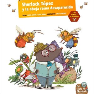 SHERLOCK TOPEZ Y LA ABEJA REINA DESAPARECIDA -EDELVIVES-
